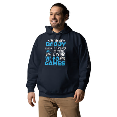 I am Proof * Daddy didn't spend his time playing Video Games* - Unisex Hoodie