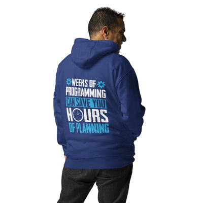 Weeks of Programming can save you Hours of Planning - Unisex Hoodie ( Back Print )