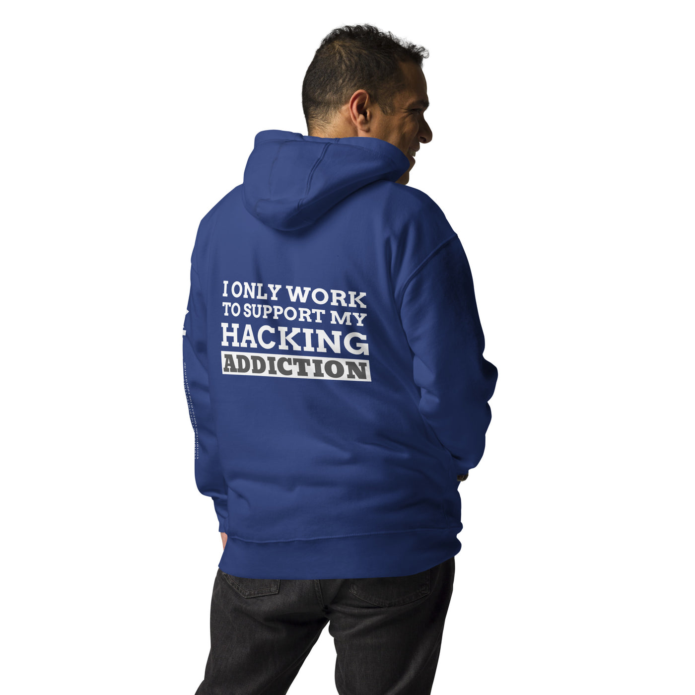 I only work to support my hacking addiction - Unisex Hoodie (back print)