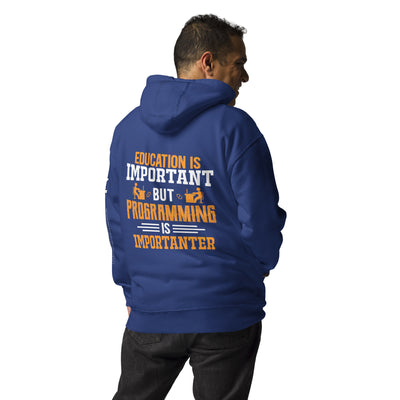 Education is important, but Programming is importanter - Unisex Hoodie ( Back Print )