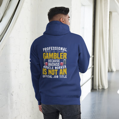 Professional Gambler because Badass Miracle Worker is an official Job Title - Unisex Hoodie ( Back Print )