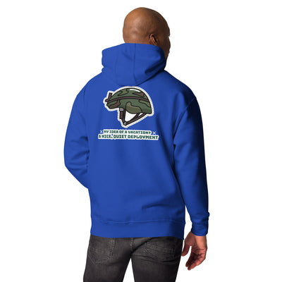My idea of a vacation A nice, quiet deployment - Unisex Hoodie (back print)
