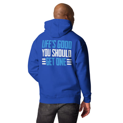 Life is good; you should get one - Unisex Hoodie ( Back Print )