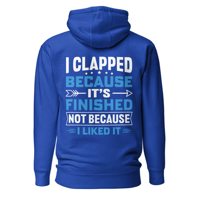 I clapped because - Unisex Hoodie (back print)