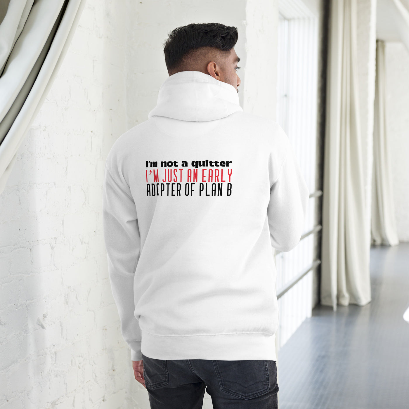 I Am not a Quitter: I Am an early adopter of Plan B - Unisex Hoodie ( Back Print )