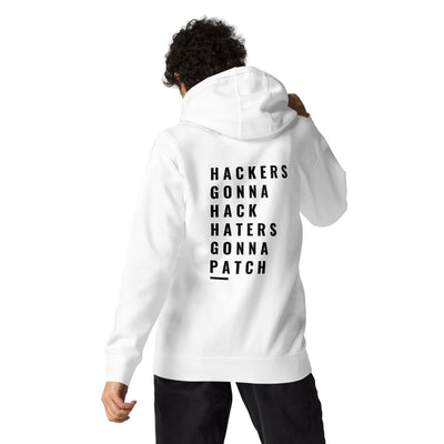 Hackers Gonna Hack: Haters Gonna Patch - Unisex Hoodie ( Back Print )