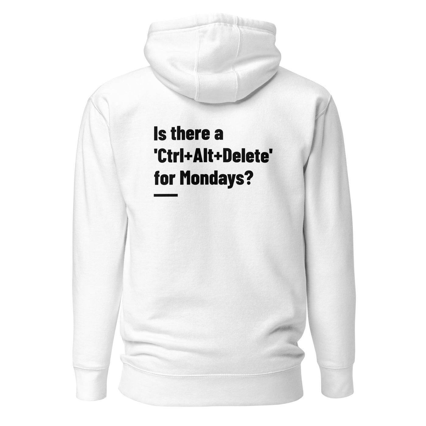 Is there a 'Ctrl+Alt+Delete' for Mondays? - Unisex Hoodie