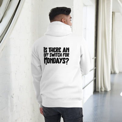 Is there an OFF switch for Mondays? - Unisex Hoodie ( Back Print )