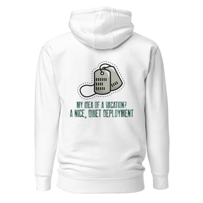 My idea of a vacation? A nice, quiet deployment v1 - Unisex Hoodie (back print)