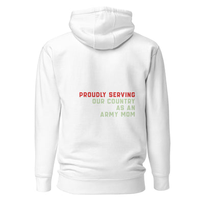 Proudly Serving as an Army Mom - Unisex Hoodie ( Back Print )