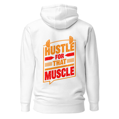 Hustle for that Muscle - Unisex Hoodie ( Back Print )