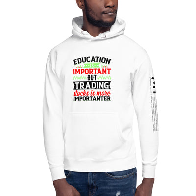Education is important but trading stocks is more importanter in Dark Text - Unisex Hoodie