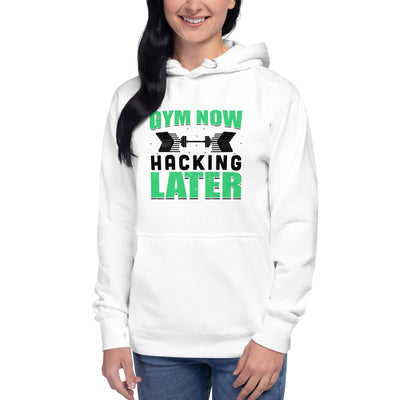 Gym now, hacking later - Unisex Hoodie