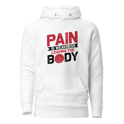 Pain is Weakness Leaving the Body - Unisex Hoodie