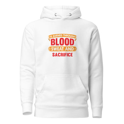 Freedom is earned through Blood, Sweat and Sacrifice - Unisex Hoodie