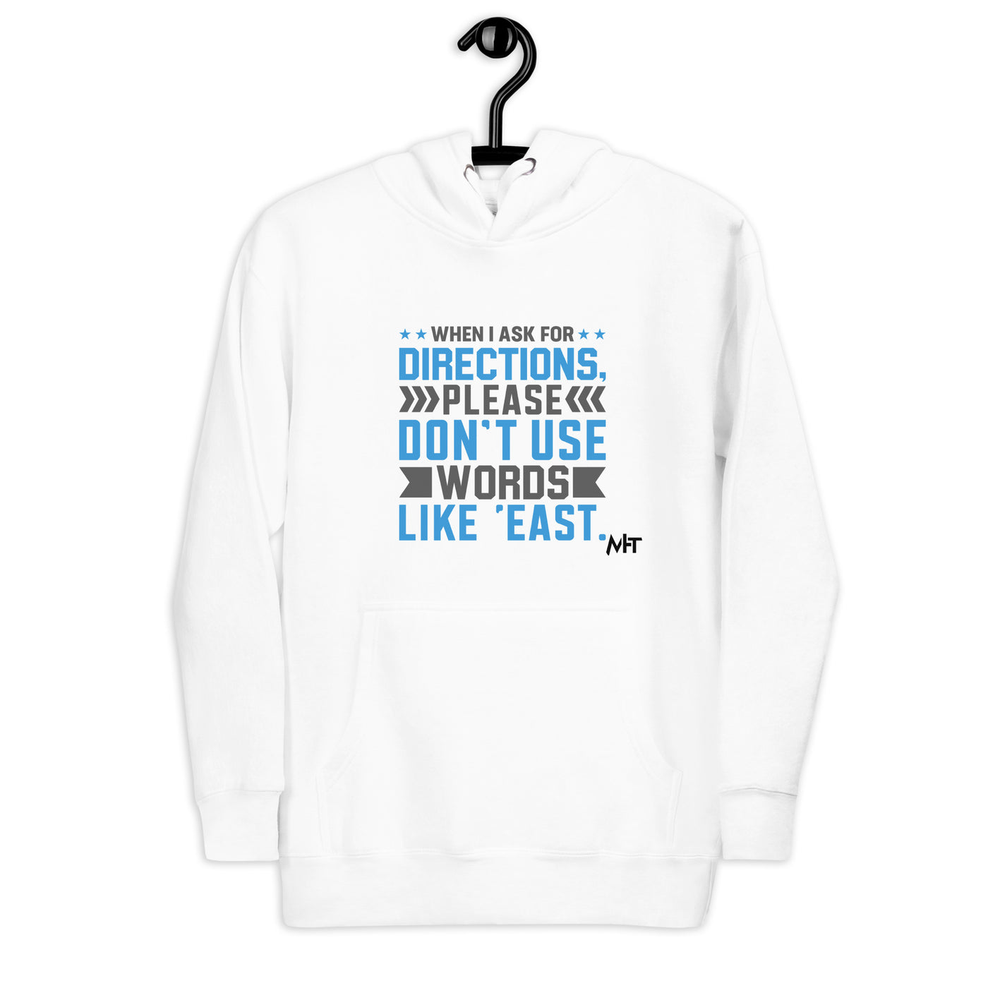 When I ask for directions, please don't use word like 'East' - Unisex Hoodie