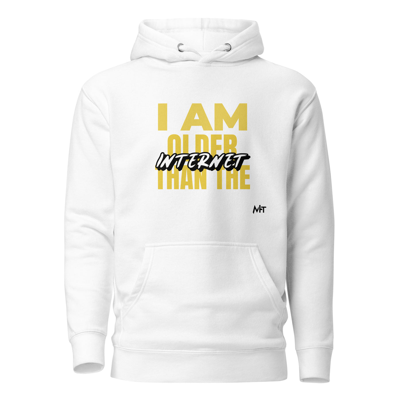 I am older than the Internet - Unisex Hoodie