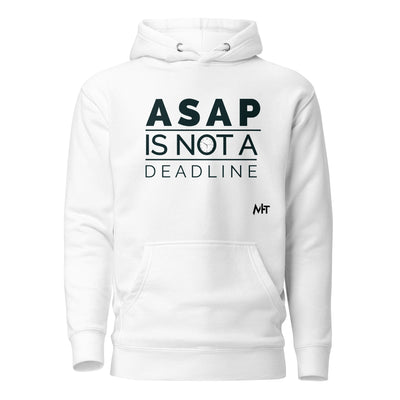 ASAP is not a deadline - Unisex Hoodie