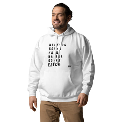 Hackers Gonna Hack: Haters Gonna Patch - Unisex Hoodie