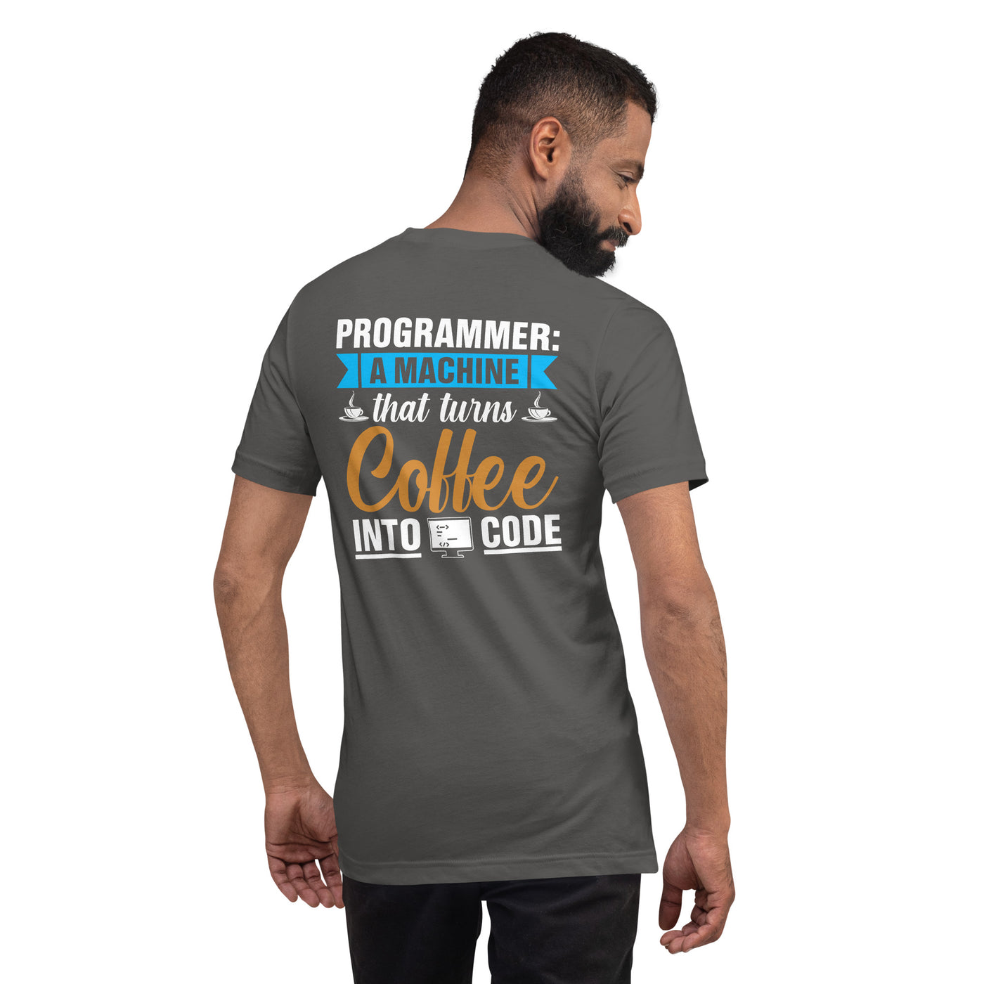 Programmer: A machine that turns coffee into code Unisex t-shirt  (Back print)
