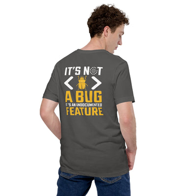 It's not a Bug - Unisex t-shirt ( Back Print )