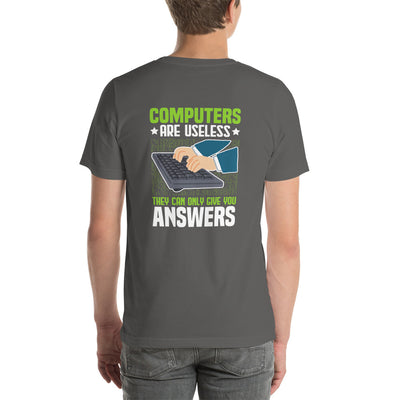 Computer are Useless, they only Give you Answers Unisex t-shirt  ( Back Print )