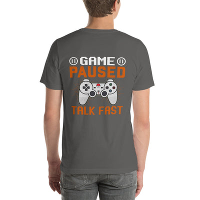 Game Paused, Talk Fast Unisex t-shirt ( Back Print )