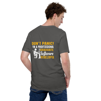 Don’t Worry! I am a Professional Graduate Software Developer - Unisex t-shirt ( Back Print )