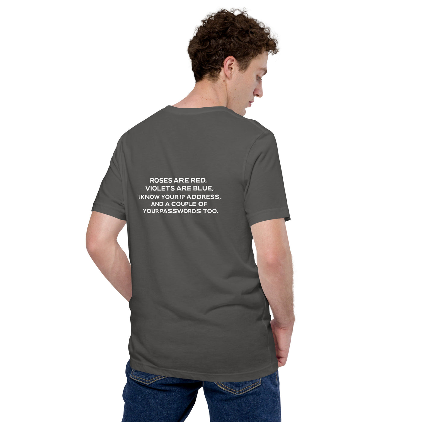 Roses are red, I know your IP and Passwords V1 - Unisex t-shirt ( Back Print )