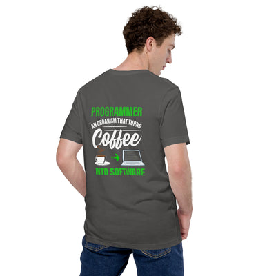 Programmer is an Organism that turns Coffee into Code ( Green Text ) - Unisex t-shirt ( Back Print )