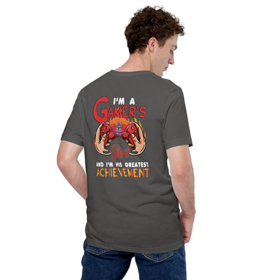 I am a Gamer's girl, I am his Greatest Achievement - Unisex t-shirt ( Back Print )