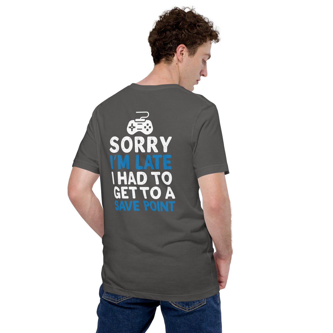 Sorry! I am late, I have to get to a Save Point - Unisex t-shirt ( Back Print )