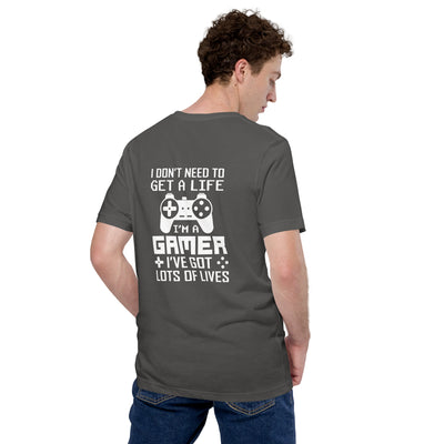 I don't need to get a life, I've already got lots of lives - Unisex t-shirt