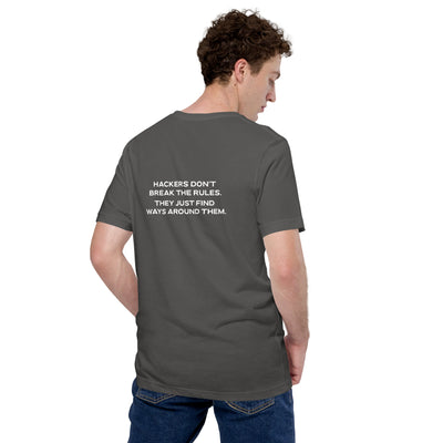 Hackers don't break the rules, they just find ways around them V2 - Unisex t-shirt ( Back Print )