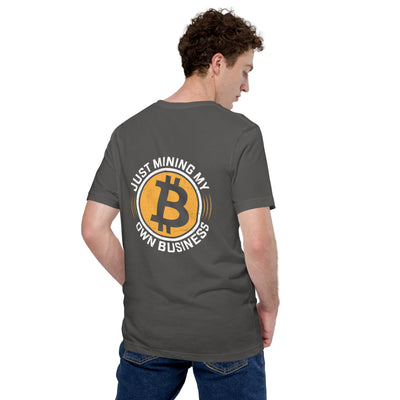 Just Mining My Own Business - Unisex t-shirt ( Back Print )