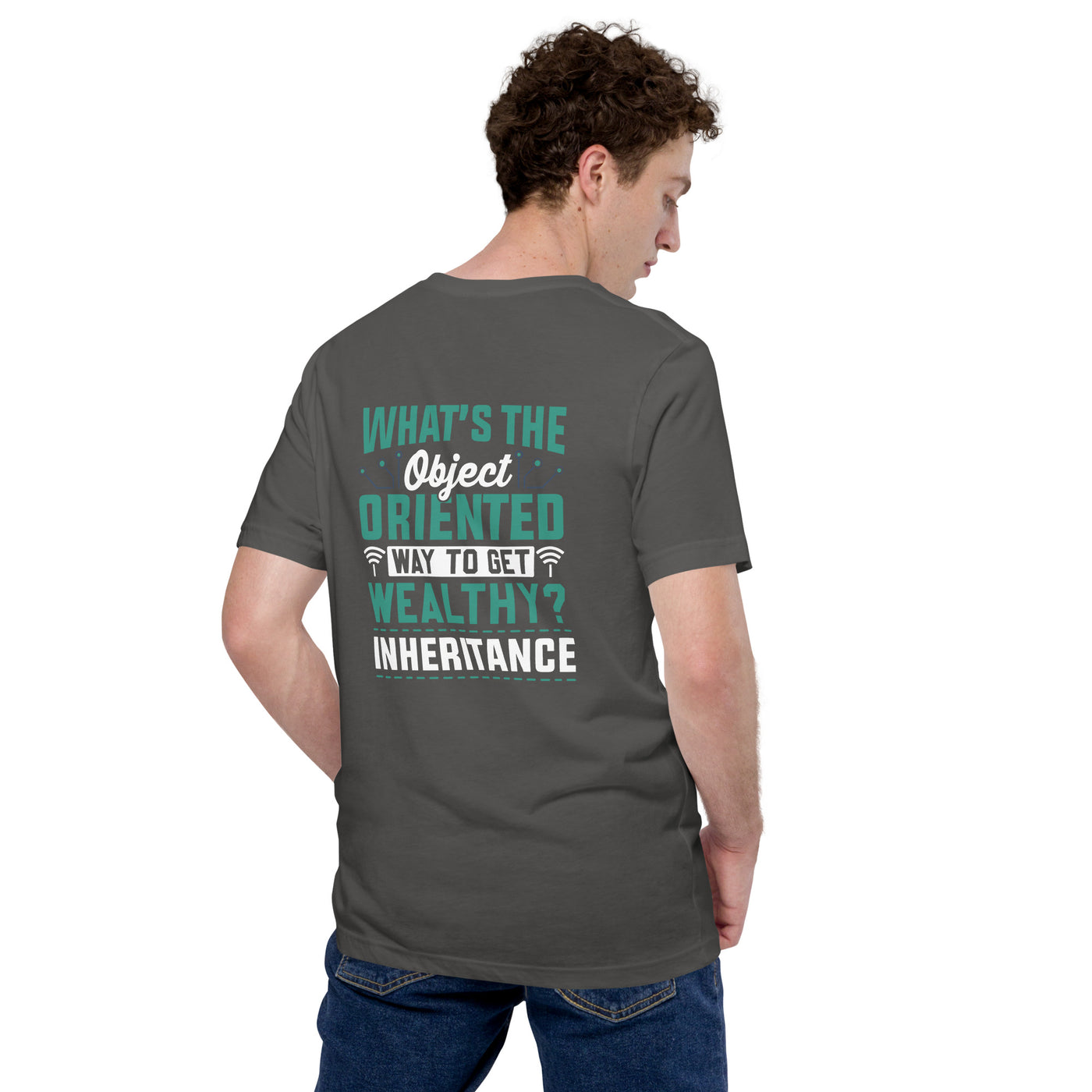 What is the Object Oriented Way to get Wealthy? Inheritance  Unisex t-shirt
