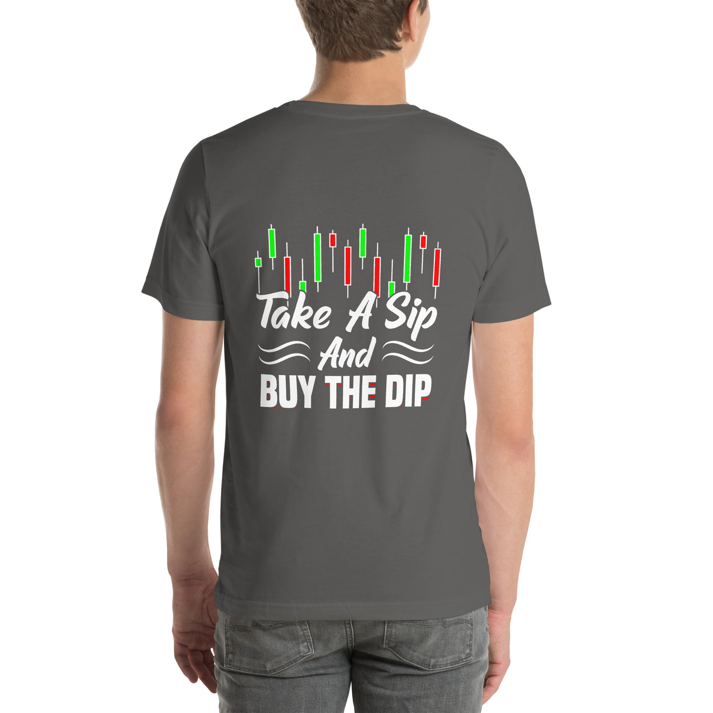 Take a Sip and Buy the Dip - Unisex t-shirt ( Back Print )