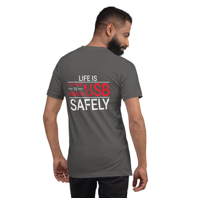 Life is too Short to Remove USB Safely - Unisex t-shirt ( Back Print )