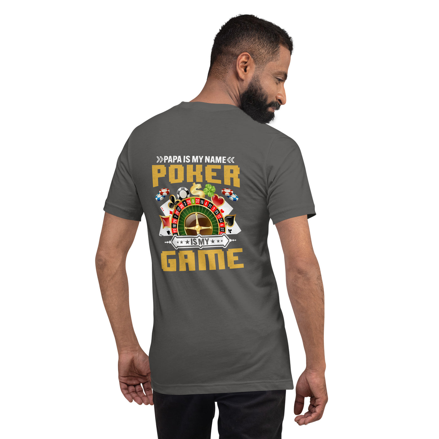 Papa Is my Name; Poker Is my Game - Unisex t-shirt ( Back Print )