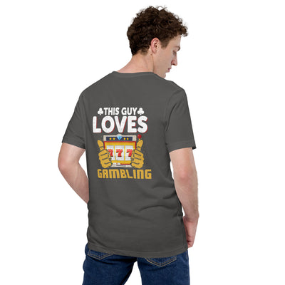 This Guy Loves Gambling - Unisex t-shirt ( Back Print )