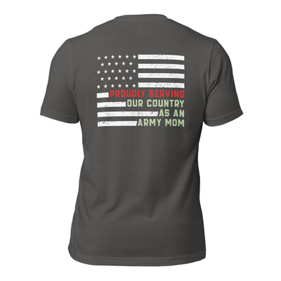 Proudly Serving as an Army Mom - Unisex t-shirt ( Back Print )