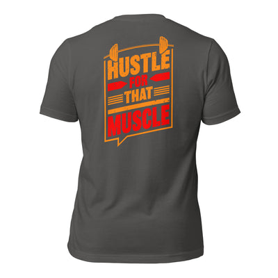 Hustle for that Muscle - Unisex t-shirt ( Back Print )