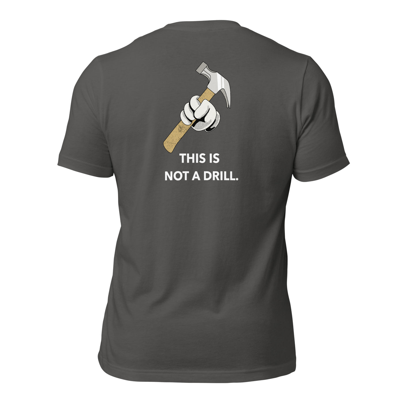 This is not a Drill - Unisex t-shirt (back print)