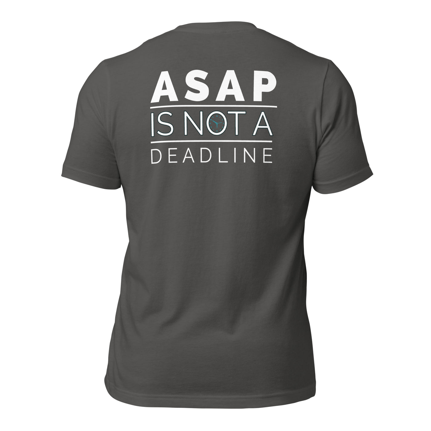 ASAP is not a Deadline - Unisex t-shirt (back print)