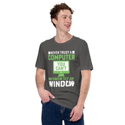 Never Trust a Computer, You can't throw outta Window Unisex t-shirt