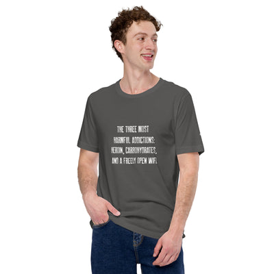 The three most harmful addictions heroin, carbohydrates and a freely open WiFi - Unisex t-shirt
