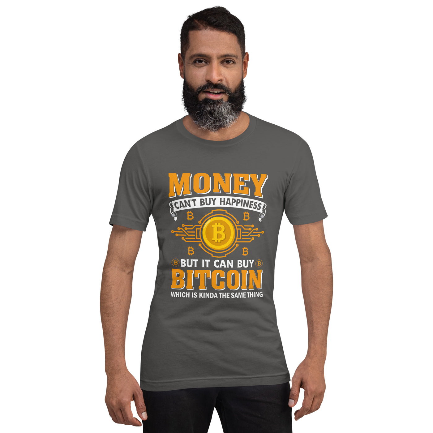 Money can't Buy you Happiness but it can Buy Bitcoin - Unisex t-shirt