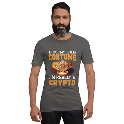 This is my Human Costume, I am a really a Crypto - Unisex t-shirt