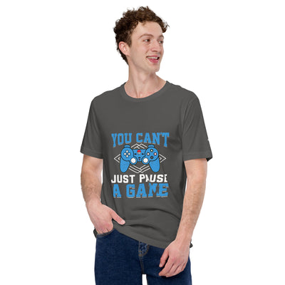 You can't Just Pause a Game - Unisex t-shirt