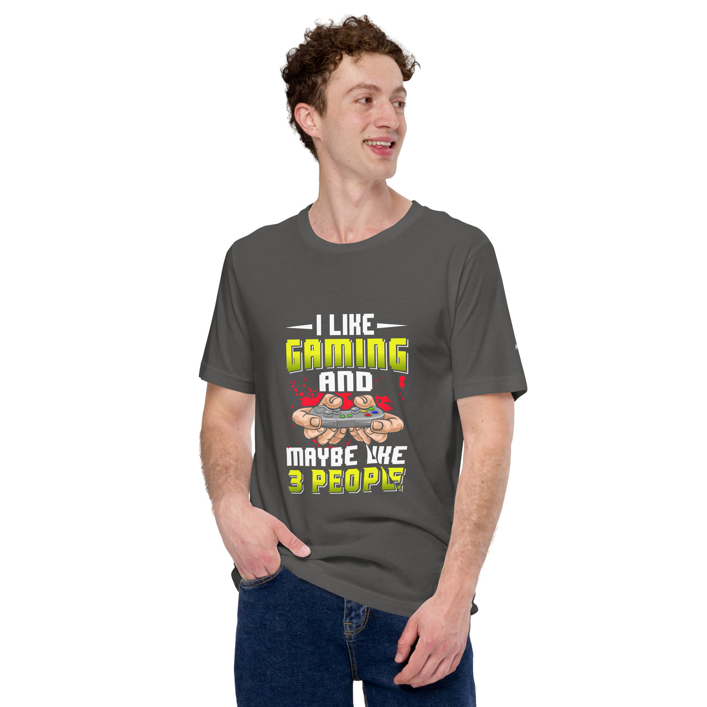 I Like Gaming and Maybe Like 3 People - Unisex t-shirt